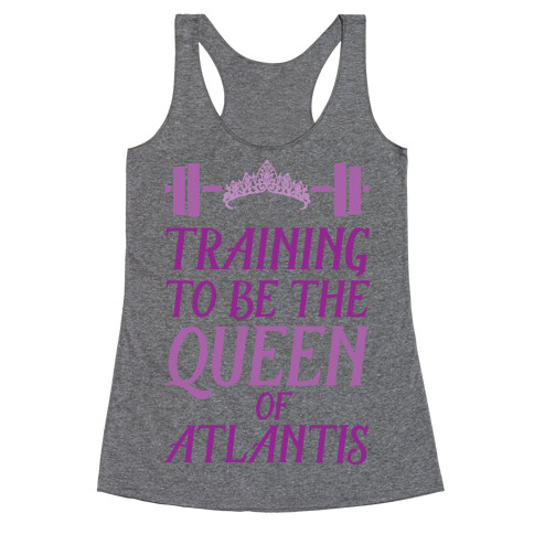 Training To Be The Queen Of Atlantis Racerback Tank Top