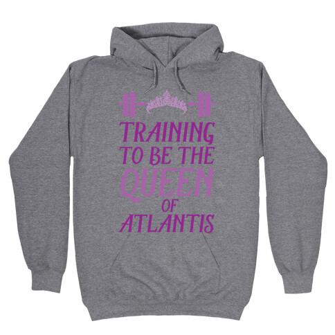 Training To Be The Queen Of Atlantis Hooded Sweatshirt