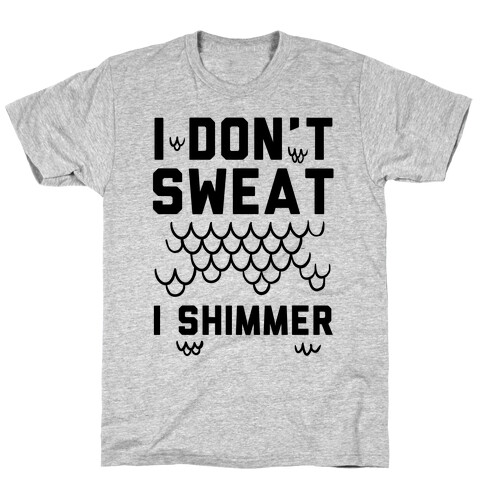 I Don't Sweat I Shimmer T-Shirt