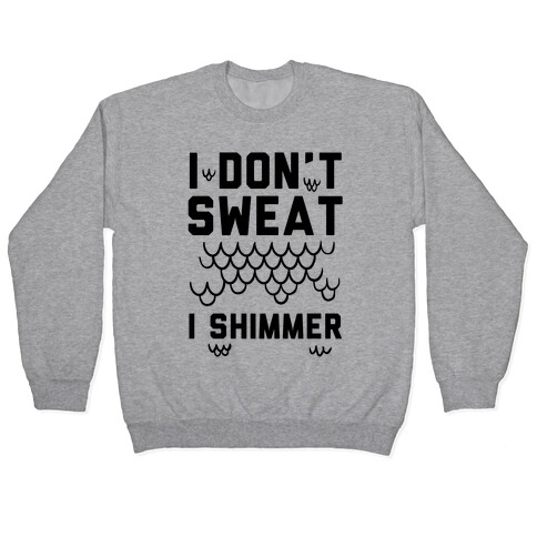 I Don't Sweat I Shimmer Pullover