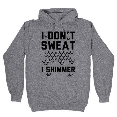 I Don't Sweat I Shimmer Hooded Sweatshirt