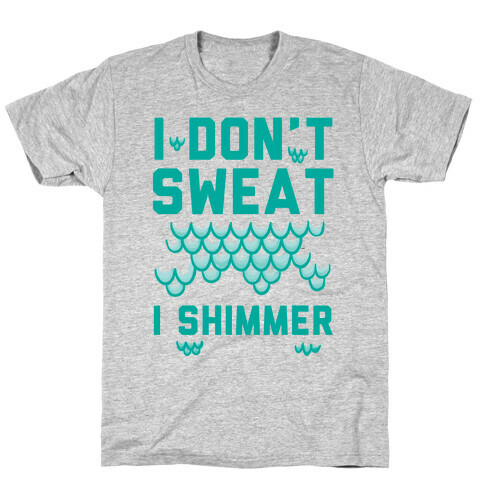 I Don't Sweat I Shimmer T-Shirt