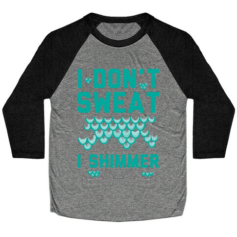 I Don't Sweat I Shimmer Baseball Tee