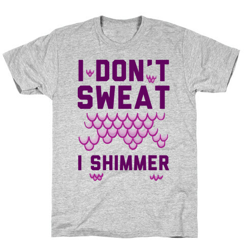 I Don't Sweat I Shimmer T-Shirt