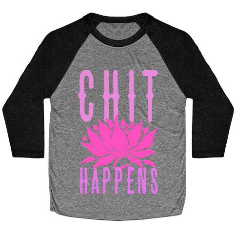 Chit Happens Baseball Tee