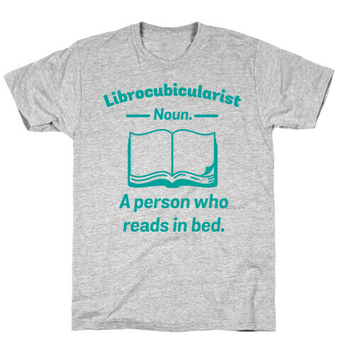 Librocubicularist - a Person Who Reads in Bed T-Shirt