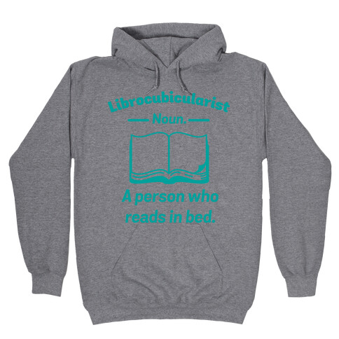 Librocubicularist - a Person Who Reads in Bed Hooded Sweatshirt