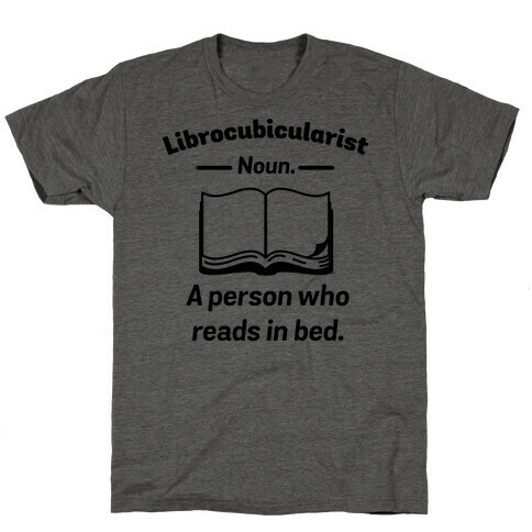 Librocubicularist - a Person Who Reads in Bed T-Shirt