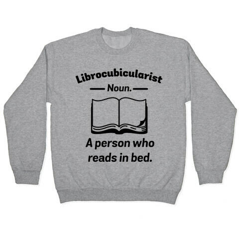 Librocubicularist - a Person Who Reads in Bed Pullover