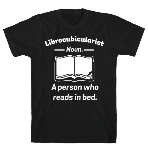 Librocubicularist - a Person Who Reads in Bed T-Shirt