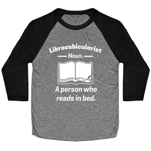 Librocubicularist - a Person Who Reads in Bed Baseball Tee