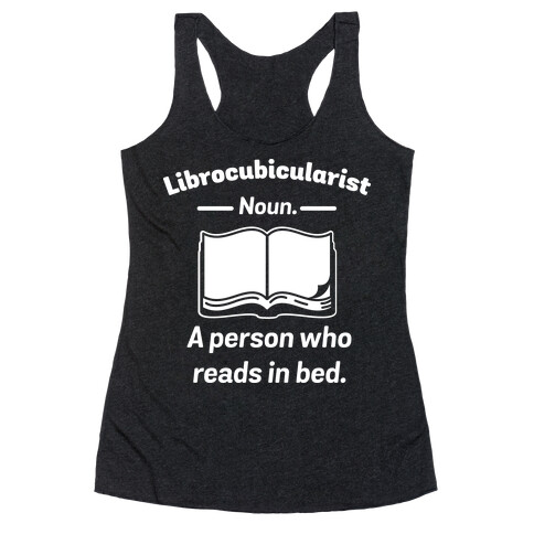Librocubicularist - a Person Who Reads in Bed Racerback Tank Top