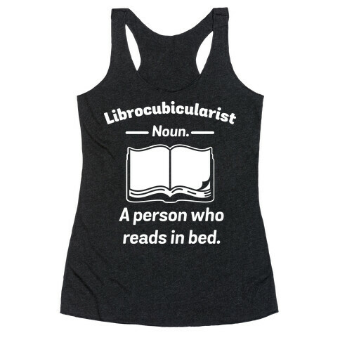 Librocubicularist - a Person Who Reads in Bed Racerback Tank Top