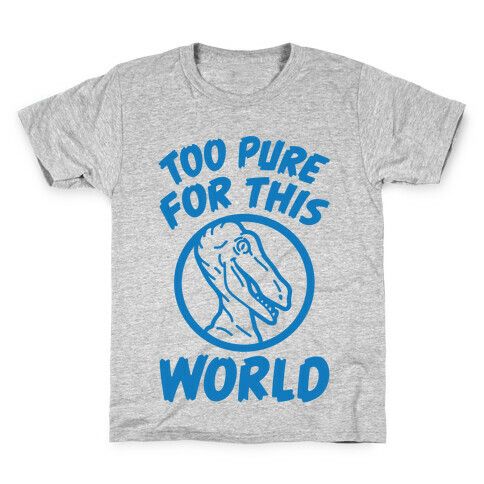 Dinosaurs Are Too Pure For This World Kids T-Shirt