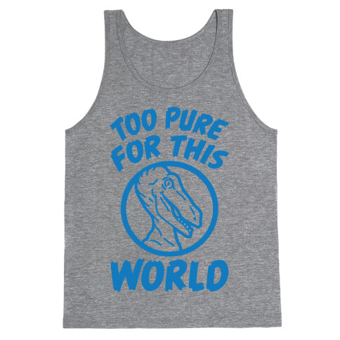 Dinosaurs Are Too Pure For This World Tank Top