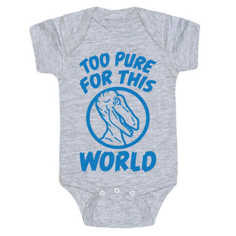 Dinosaurs Are Too Pure For This World Baby One-Piece