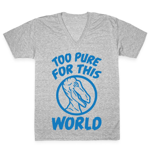 Dinosaurs Are Too Pure For This World V-Neck Tee Shirt