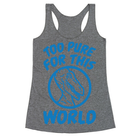 Dinosaurs Are Too Pure For This World Racerback Tank Top