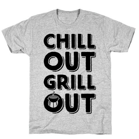 Chill Out Grill Out T-Shirt
