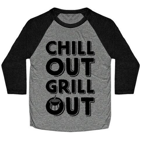 Chill Out Grill Out Baseball Tee