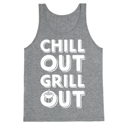 Chill Out Grill Out Tank Top