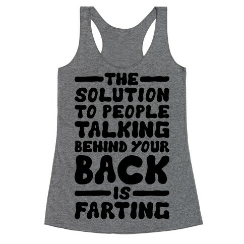 The Solution To People Talking Behind Your Back Racerback Tank Top