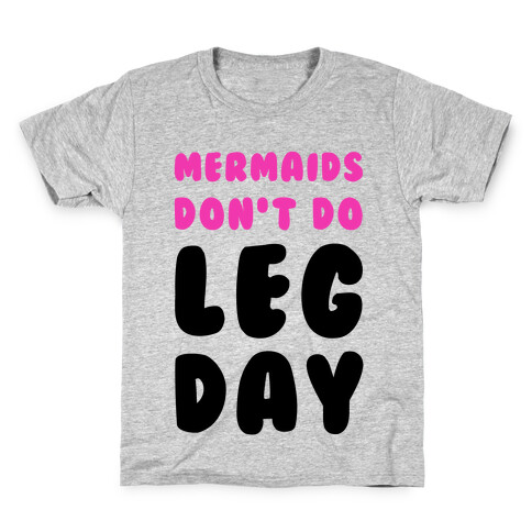 Mermaids Don't Do Leg Day Kids T-Shirt