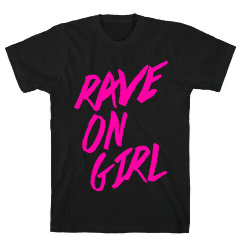 Rave On, Girl T-Shirt