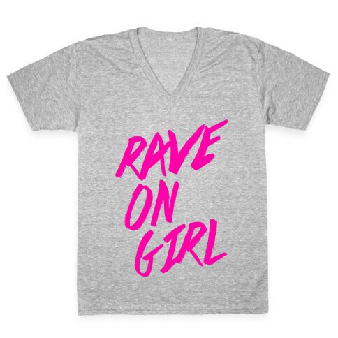 Rave On, Girl V-Neck Tee Shirt