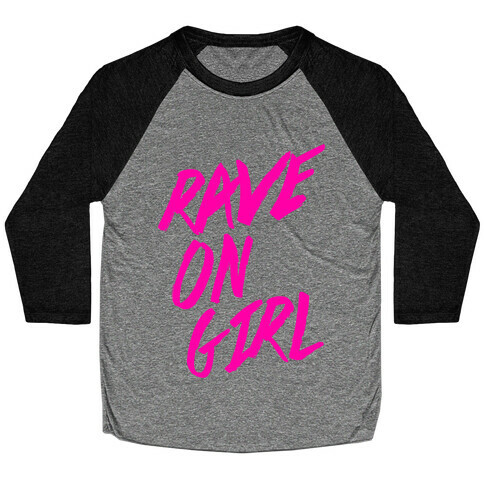 Rave On, Girl Baseball Tee