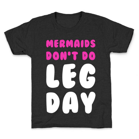 Mermaids Don't Do Leg Day Kids T-Shirt