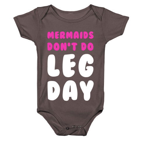 Mermaids Don't Do Leg Day Baby One-Piece