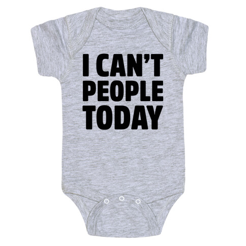 I Can't People Today Baby One-Piece