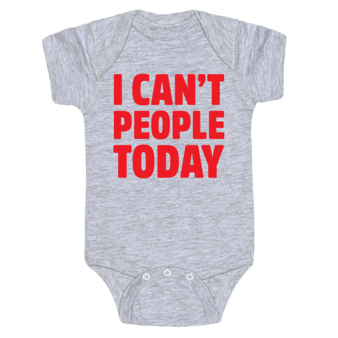 I Can't People Today Baby One-Piece