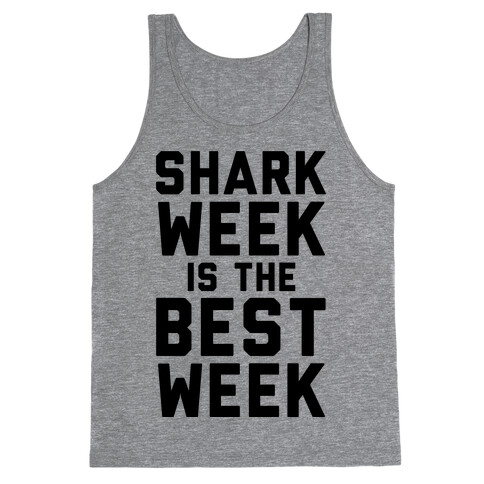 Shark Week Is The Best Week Tank Top