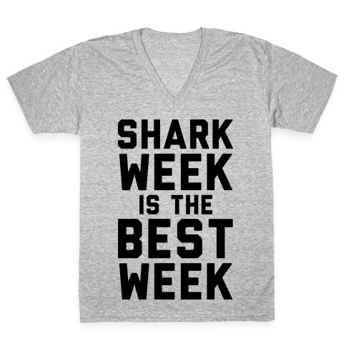 Shark Week Is The Best Week V-Neck Tee Shirt