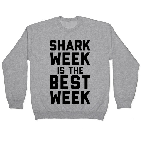 Shark Week Is The Best Week Pullover