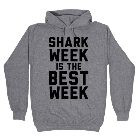 Shark Week Is The Best Week Hooded Sweatshirt