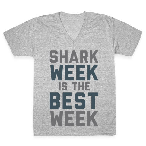 Shark Week Is The Best Week V-Neck Tee Shirt