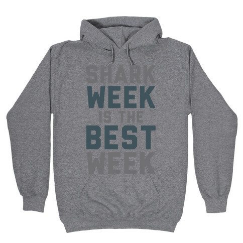 Shark Week Is The Best Week Hooded Sweatshirt