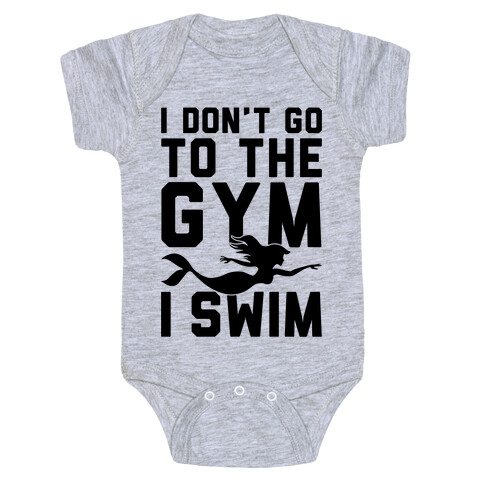 I Don't Go To The Gym I Swim Baby One-Piece