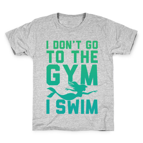 I Don't Go To The Gym I Swim Kids T-Shirt