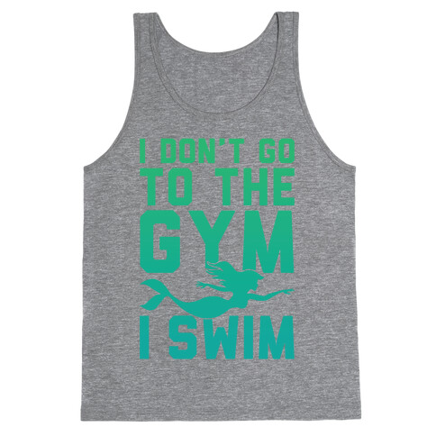I Don't Go To The Gym I Swim Tank Top