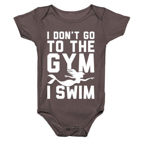 I Don't Go To The Gym I Swim Baby One-Piece