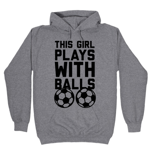 This Girls Plays With Balls Hooded Sweatshirt