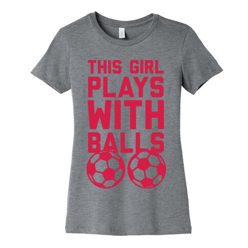 This Girls Plays With Balls Womens T-Shirt