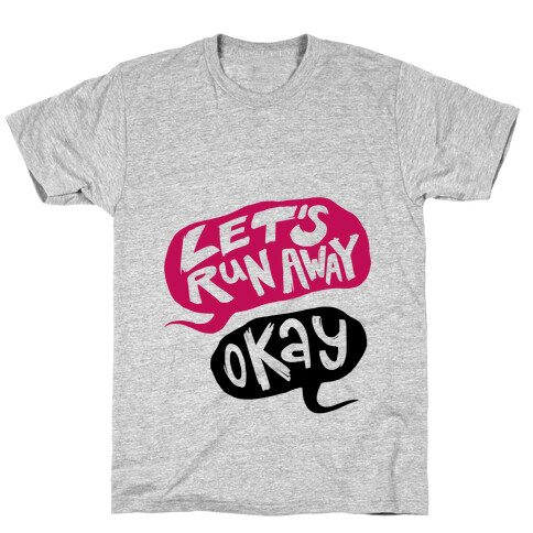 Let's Run Away T-Shirt