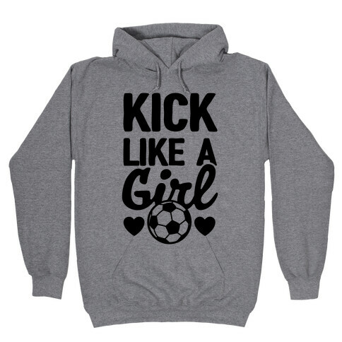 Kick Like A Girl Hooded Sweatshirt