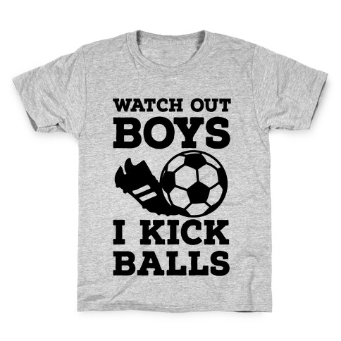 Watch Out Boys I Kick Balls Kids T-Shirt