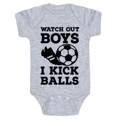 Watch Out Boys I Kick Balls Baby One-Piece